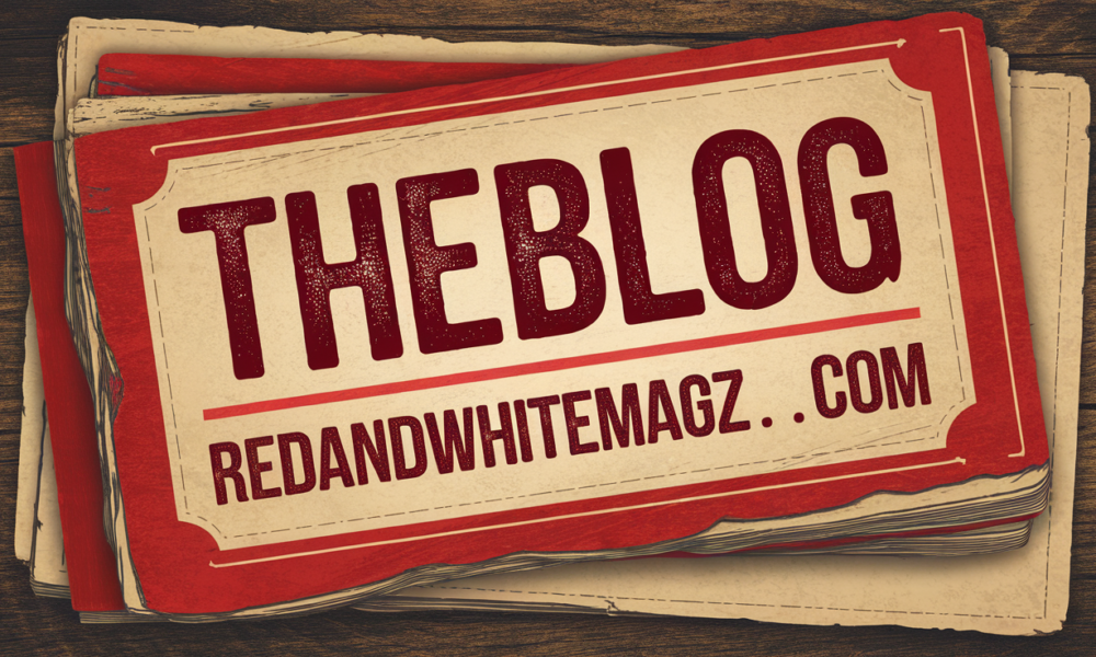 TheBlog RedAndWhiteMagz.com